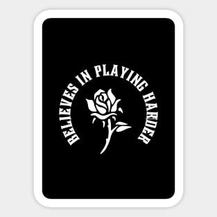 Believes in Playing Harder Sticker